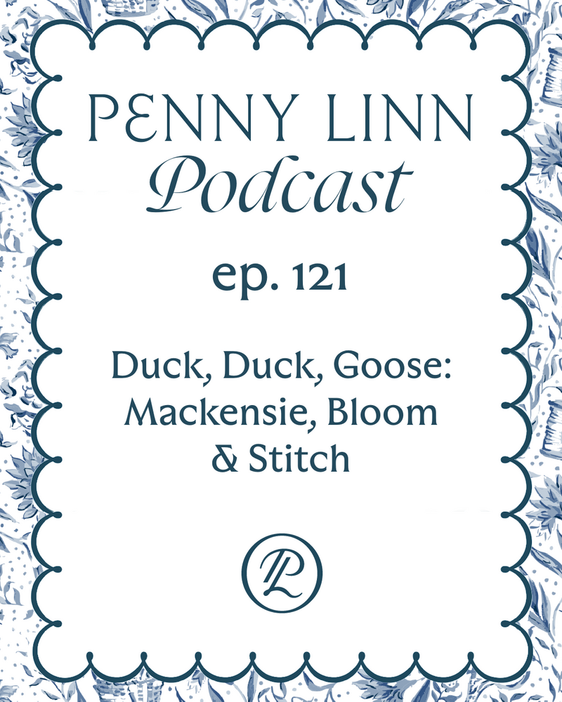 Penny Linn Podcast Ep. 121: Duck, Duck, Goose - Mackensie, Bloom & Stitch