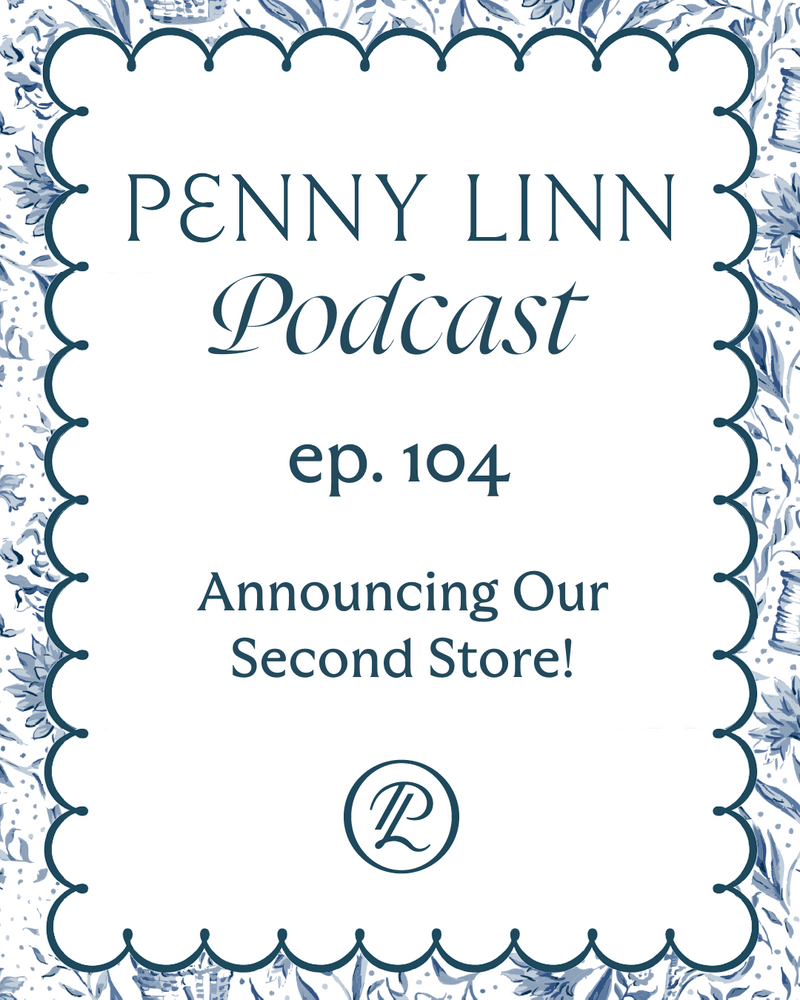 Penny Linn Podcast Ep. 104: Announcing Our Second Store!