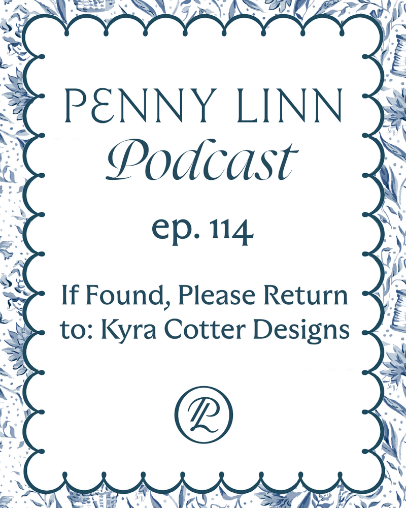 Penny Linn Podcast Ep. 114: If Found, Please Return to: Kyra Cotter Designs