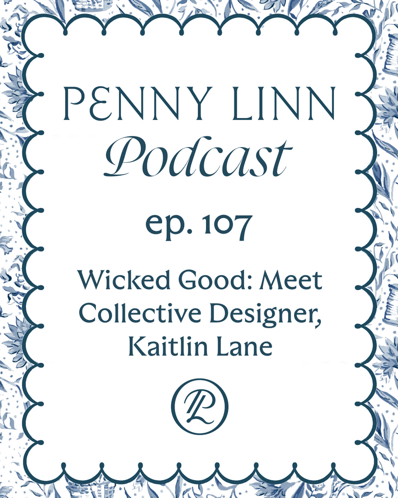 Penny Linn Podcast Ep. 107 Wicked Good: Meet Collective Designer Kaitlin Lane