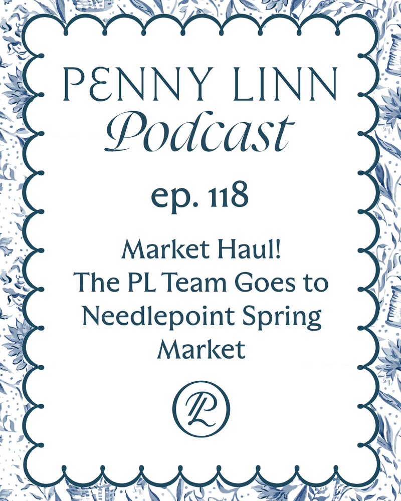Penny Linn Podcast Ep. 118: Market Haul! The PL Team Goes to Needlepoint Spring Market