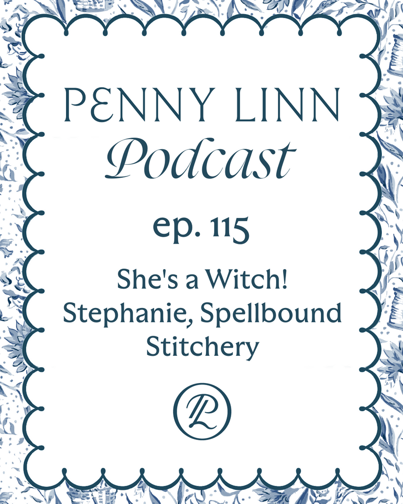 Penny Linn Podcast Ep. 115: She's a Witch! Stephanie, Spellbound Stitchery