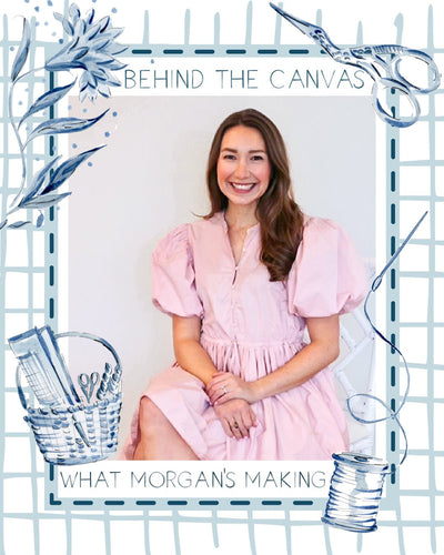Behind the Canvas - What Morgan's Making