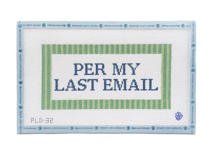 Per My Last Email Hand Painted Needlepoint Canvas - Penny Linn Designs