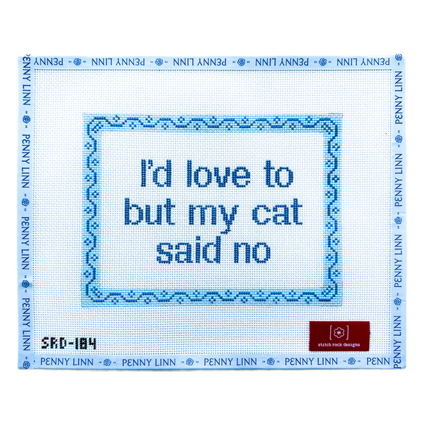 I'd Love to but My Cat Said No