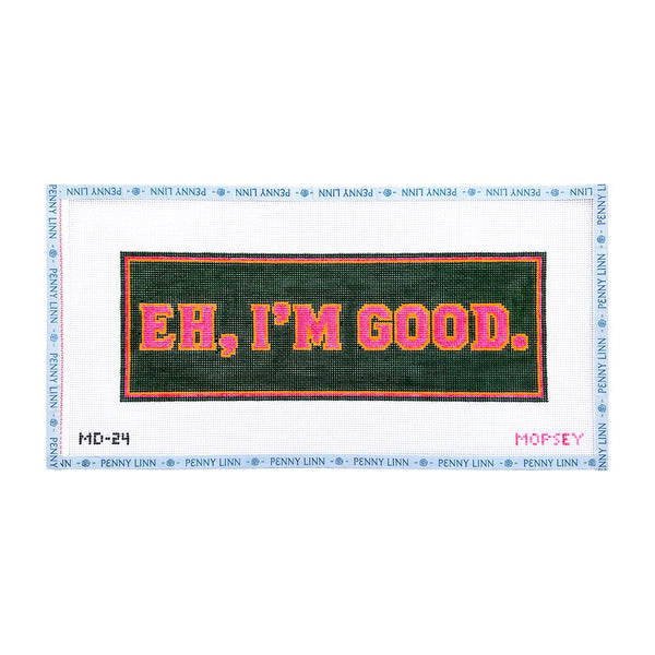 Eh, I'm Good
