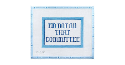 I'm Not on that Committee - Penny Linn Designs - Stitch Style Needlepoint